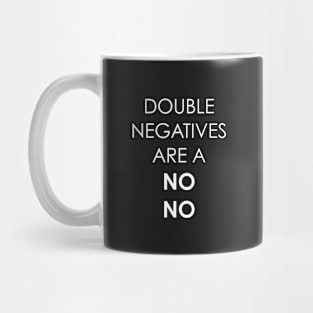 Double Negatives are a No No Funny Grammar Mug